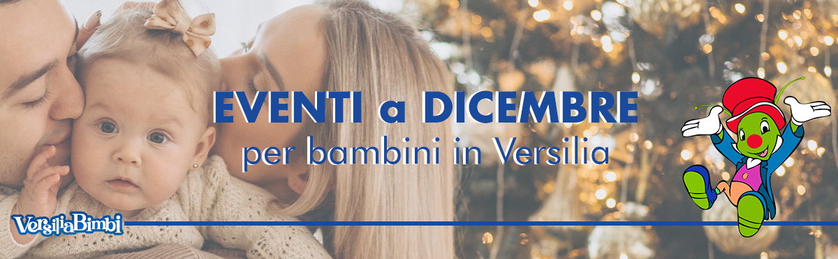 Dicembre 2025 - Eventi in Versilia e dintorni a misura di bambino