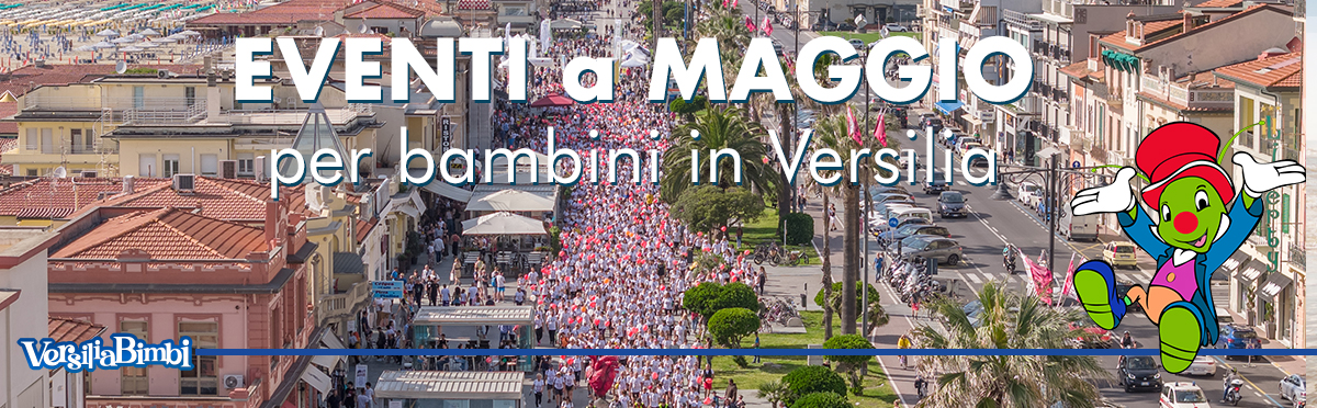 Maggio 2025 - Eventi in Versilia e dintorni a misura di bambino