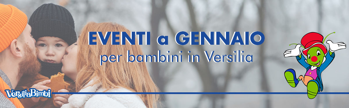 Gennaio 2026 - Eventi in Versilia e dintorni a misura di bambino