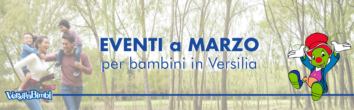 Marzo 2026 - Eventi in Versilia e dintorni a misura di bambino