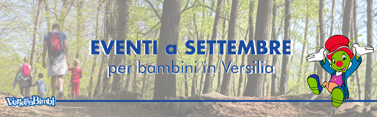 Settembre 2026 - Eventi in Versilia e dintorni a misura di bambino